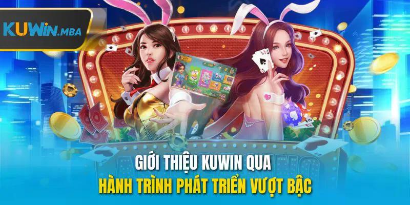 Giới thiệu kuwin qua hành trình phát triển vượt bậc