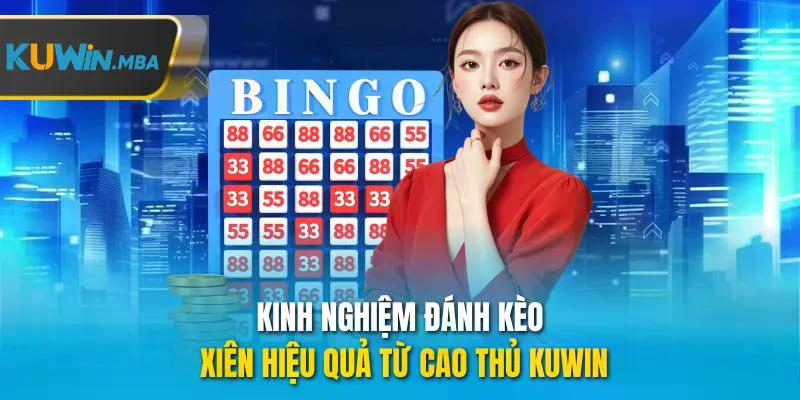 Kinh nghiệm đánh kèo xiên hiệu quả từ cao thủ kuwin